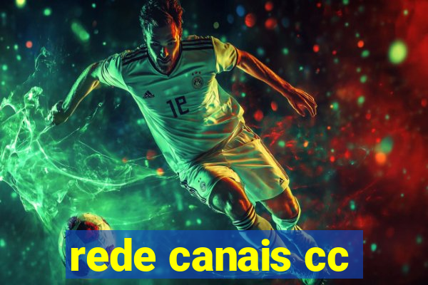 rede canais cc